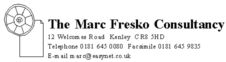 The Marc Fresko Consultancy, 12 Welcomes Road Kenley, CR8 5HD; tel.
0181 645 0080; fax 0181 645 9835; email: marc@easynet.co.uk