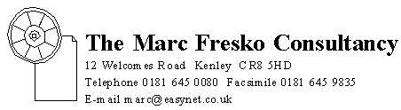 The Marc Fresko Consultancy, 12 Welcomes Road Kenley, CR8 5HD; tel.
0181 645 0080; fax 0181 645 9835; email: marc@easynet.co.uk